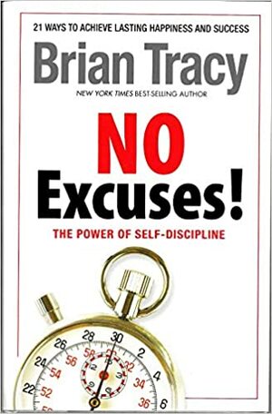 No Excuses! The Power of Self-discipline by Brian Tracy (2012) Hardcover by Brian Tracy