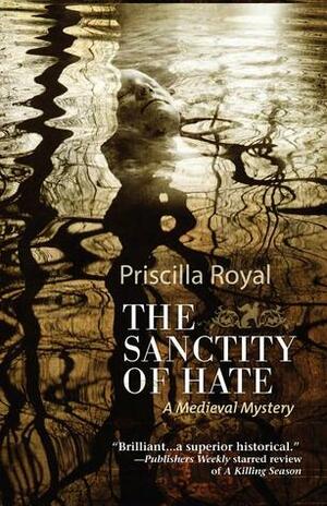 Sanctity of Hate by Priscilla Royal