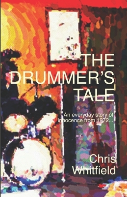 The Drummer's Tale by Chris Whitfield