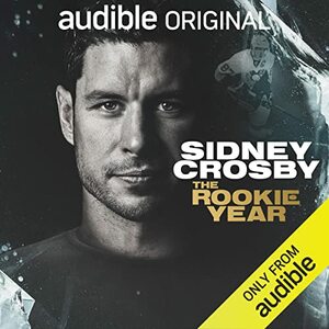 Sidney Crosby: The Rookie Year by Neely Lohmann