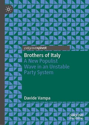 Brothers of Italy: A New Populist Wave in an Unstable Party System by Davide Vampa