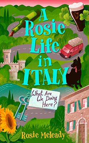 A Rosie Life In Italy: Why Are We Here? by Rosie Meleady