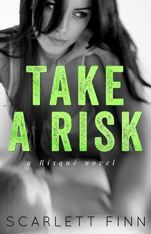Take A Risk by Scarlett Finn