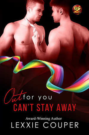 Can't Stay Away by Lexxie Couper