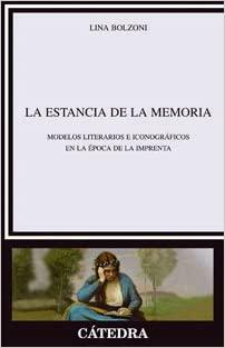 La estancia de la memoria: modelos iconográficos en la época de la imprenta by Lina Bolzoni