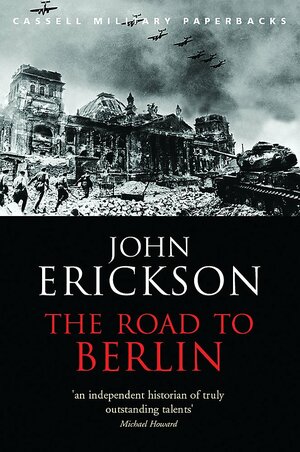 The Road to Berlin by John Erickson