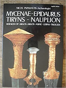 Mycenae Epidaurus T Yrins Nauplion by Nicos Papahatzis