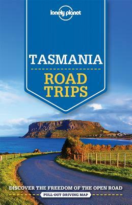 Lonely Planet Tasmania Road Trips by Charles Rawlings-Way, Lonely Planet, Anthony Ham