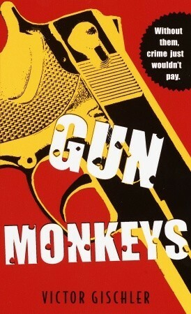 Gun Monkeys by Victor Gischler