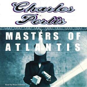Masters of Atlantis by Charles Portis