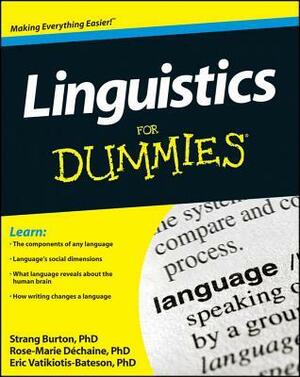 Linguistics For Dummies by Strang Burton, Rose-Marie Dechaine, Eric Vatikiotis-Bateson