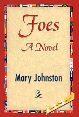 Foes by Johnston Mary Johnston, Mary Johnston
