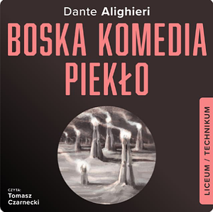 Boska komedia Piekło by Dante Alighieri