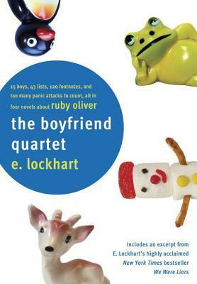 The Boyfriend Quartet: 15 Boys, 43 Lists, 120 Footnotes, and Too Many Panic Attacks to Count, All in Four Novels about Ruby Oliver by E. Lockhart
