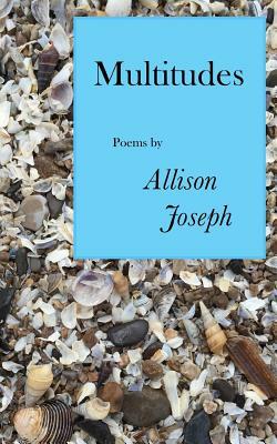 Multitudes by Allison Joseph