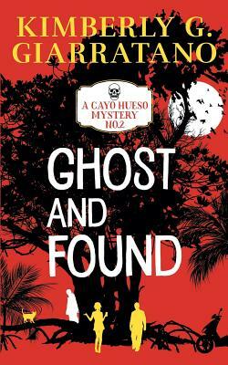 Ghost and Found by Kimberly G. Giarratano