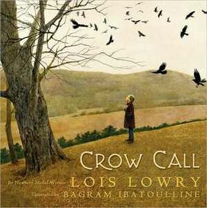 Crow Call by Lois Lowry, Bagram Ibatoulline
