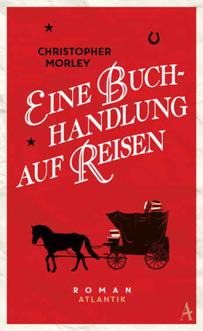 Eine Buchhandlung auf Reisen by Christopher Morley, Felix Horst