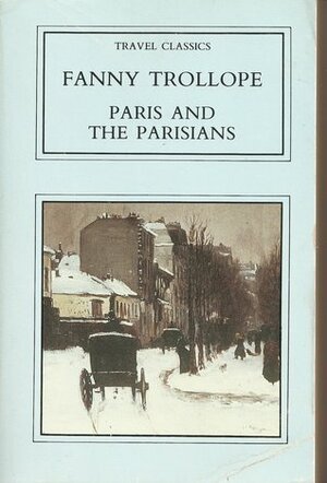 Paris and the Parisians (Travel classics) by Frances Milton Trollope