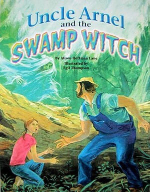 Uncle Arnel and the Swamp Witch by Alison Lane