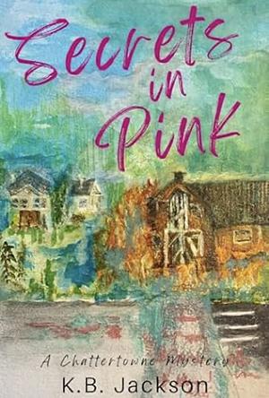 Secrets in Pink by K.B. Jackson