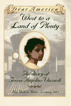 West to a Land of Plenty: The Diary of Teresa Angelino Viscardi by Jim Murphy