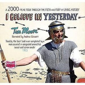 I Believe In Yesterday by Andrew Wincott, Tim Moore
