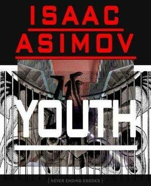 YOUTH, CLASSIC SCI FI - ISAAC ASIMOV SHORT STORIES by Isaac Asimov, Isaac Asimov