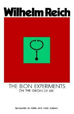 The Bion Experiments On The Origin Of Life by Wilhelm Reich