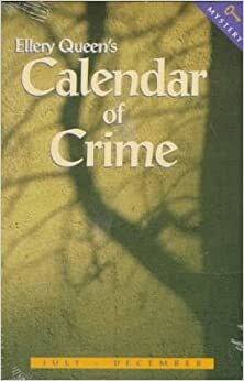 Ellery Queen's Calendar of Crime: July - December by Ellery Queen