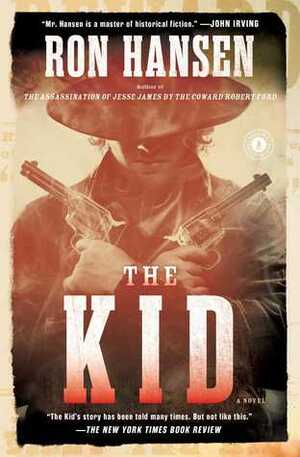 The Kid: A Novel by Ron Hansen