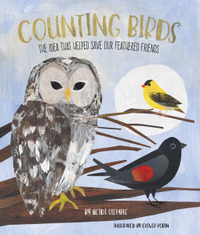 Counting Birds: The Idea That Helped Save Our Feathered Friends by Rebecca Guay, Clover Robin