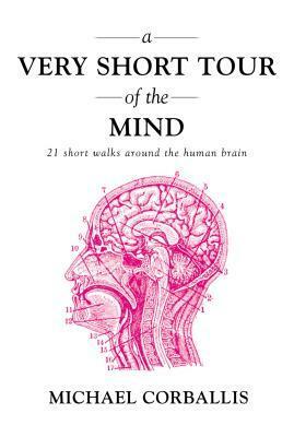 A Short Tour of the Mind by Michael C. Corballis