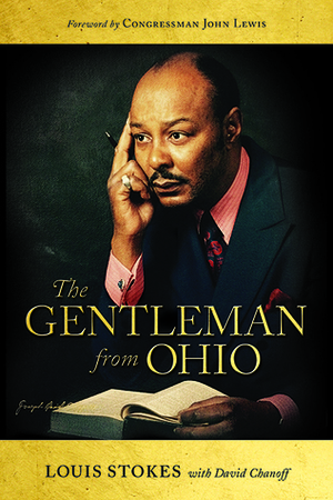 The Gentleman from Ohio by Louis Stokes, John Lewis, David Chanoff