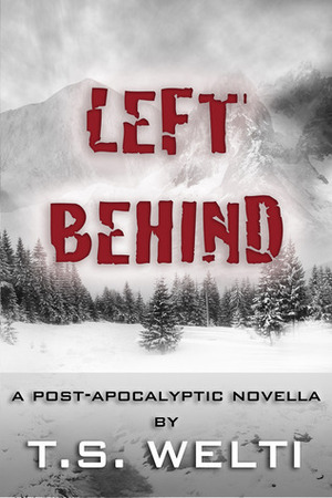 Left Behind by T.S. Welti