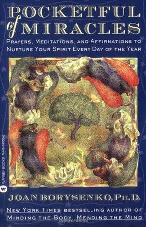 Pocketful of Miracles: Prayer, Meditations, and Affirmations to Nurture Your Spirit Every Day of the Year by Joan Borysenko