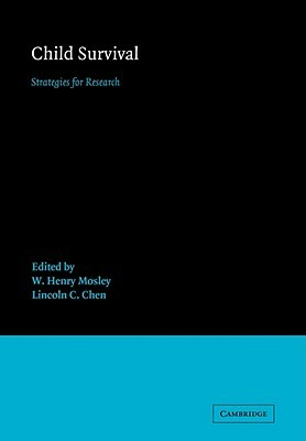 Child Survival: Strategies for Research by Lincoln C. Chen, W. Henry Mosley