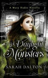 My Daylight Monsters by Sarah Dalton