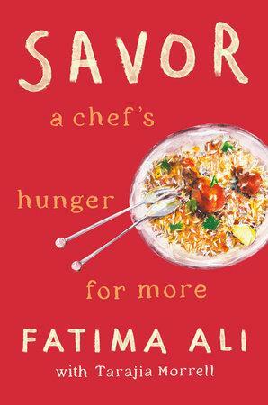 Savor: A Chef's Hunger for More by Fatima Ali, Tarajia Morrell