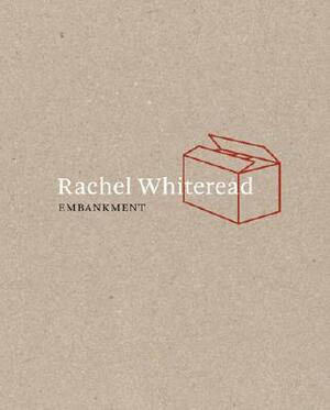 Rachel Whiteread: Embankment by Gordon Burn, Catherine Wood