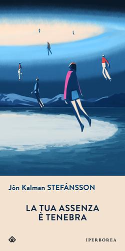 La tua assenza è tenebra by Jón Kalman Stefánsson