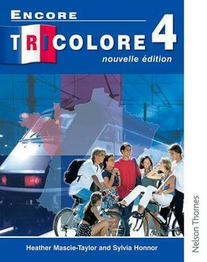 Encore Tricolore Nouvelle 4 Student Book by Sylvia Honnor, Heather Mascie-Taylor