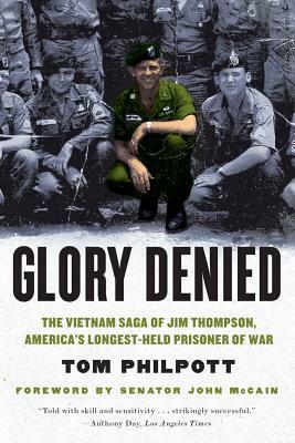 Glory Denied: The Vietnam Saga of Jim Thompson, America's Longest-Held Prisoner of War by John McCain, Tom Philpott