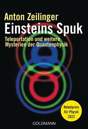 Einsteins Spuk. Teleportation und weitere Mysterien der Quantenphysik by Anton Zeilinger