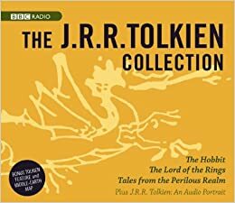 The J.R.R. Tolkien Collection: The Hobbit / The Lord of the Rings / Tales from the Perilous Realm / J.R.R. Tolkien: An Audio Portrait by Stephen Oliver, Michael Hordern, Peter Howell, Peter Woodthorpe, Michael Bakewell, David Cain, Robert Stephens, J.R.R. Tolkien, Brian Sibley, Ian Holm, Christopher Tolkien, Bill Nighy, Rayner Unwin, John LeMesurier