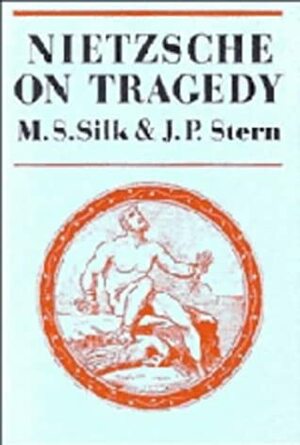 Nietzsche on Tragedy by J.P. Stern, M.S. Silk