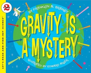Gravity Is a Mystery by Franklyn M. Branley