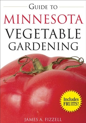 Guide to Minnesota Vegetable Gardening by James A. Fizzell