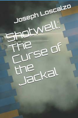 Shotwell: The Curse of the Jackal by Joseph Loscalzo