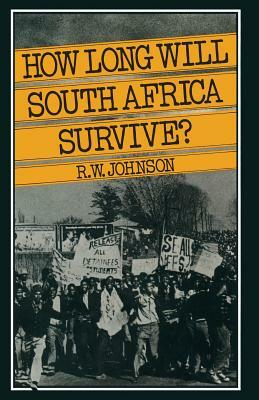 How Long Will South Africa Survive? by Richard William Johnson